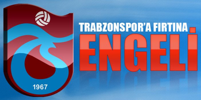 Trabzonspor Trabzon'a inemedi