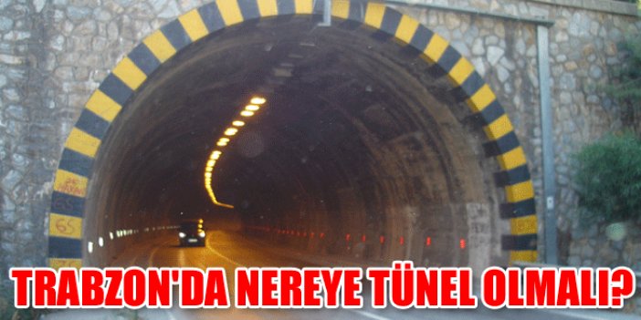 Trabzon'un bir tünele daha ihtiyacı var!
