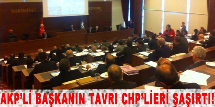 Ak Partili Başkanın tavrı CHP’lileri şaşırttı