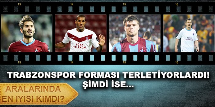 Trabzonspor'un eskileri şimdi ne yapıyor?