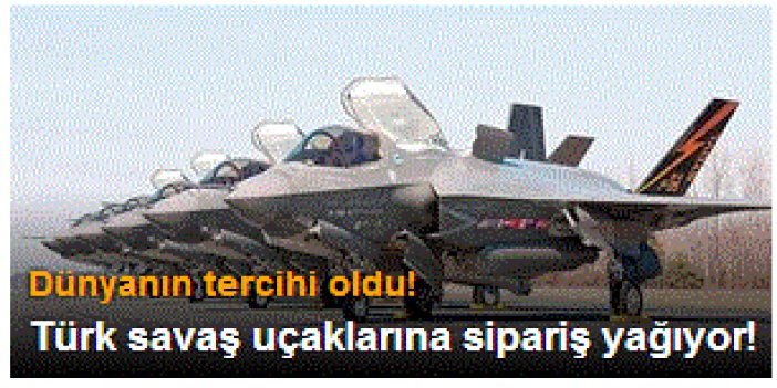 Türk savaş uçaklarına sipariş yağıyor!