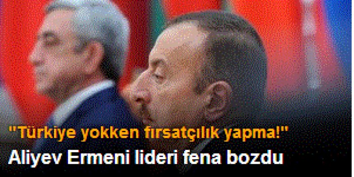 Aliyev Türkiye'yi eleştiren Sarkisyan'a yüklendi