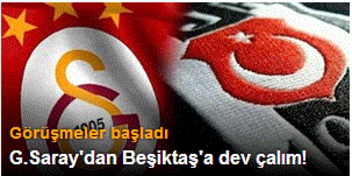 G.Saray'dan Beşiktaş'a dev çalım!