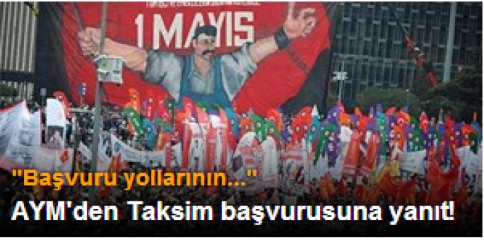 AYM‘den Taksim başvurusuna yanıt!