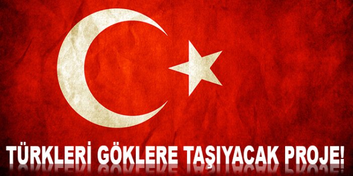 Türkler için büyük proje!