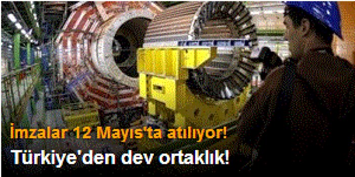 Türkiye CERN'e ortak üye oluyor