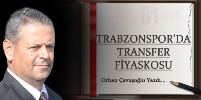Trabzonspor'da transfer fiyaskosu!