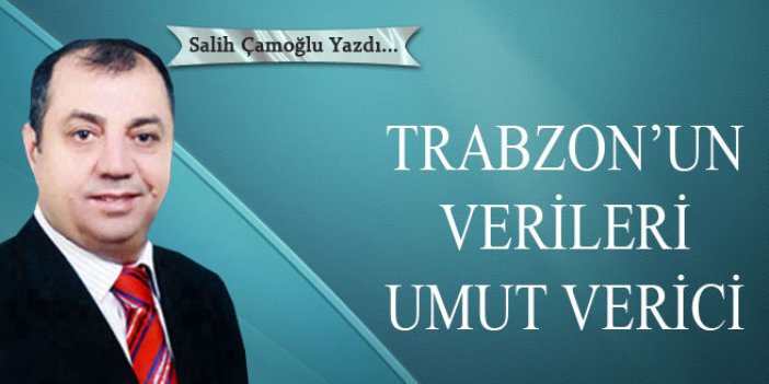 Trabzon’un verileri umut verici