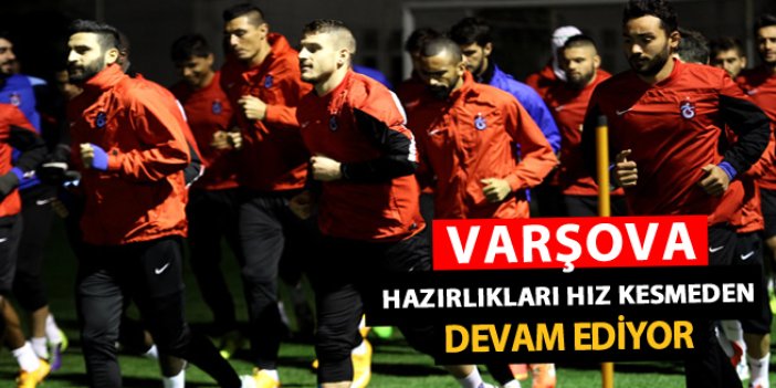 Trabzonspor'da Varşova hazırlıkları sürüyor