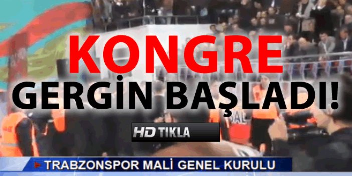 Trabzonspor kongresi gergin başladı