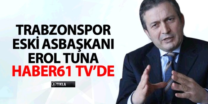 Erol Tuna Haber61 TV'de
