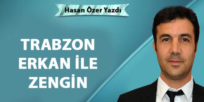 Trabzon Erkan ile Zengin