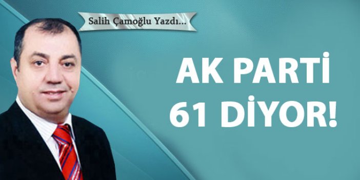 AK Parti 61 diyor!