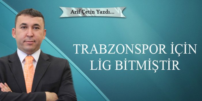 Trabzonspor için lig bitmiştir