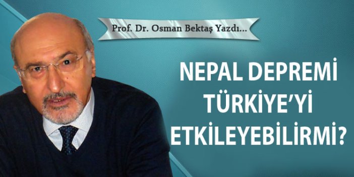 Nepal depremi Türkiye'yi etkileyebilir mi?