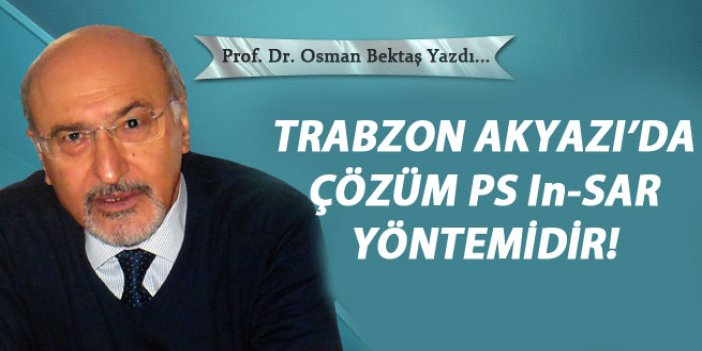 Trabzon Akyazı'da çözüm PS In-SAR yöntemidir!
