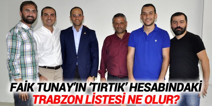 Faikt Tuncay'ın "Tırtık" Hesabındaki Trabzon listesi ne olur