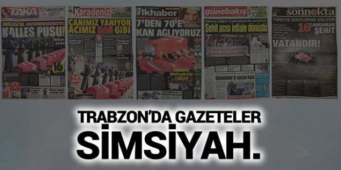 Trabzonda gazeteler simsiyah!