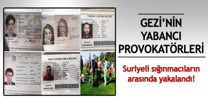 Gezi'deki yabancı provokatörler sığınmacıların arasında yakalandı