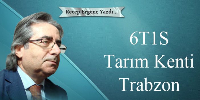 6T1S- Tarım Kenti Trabzon