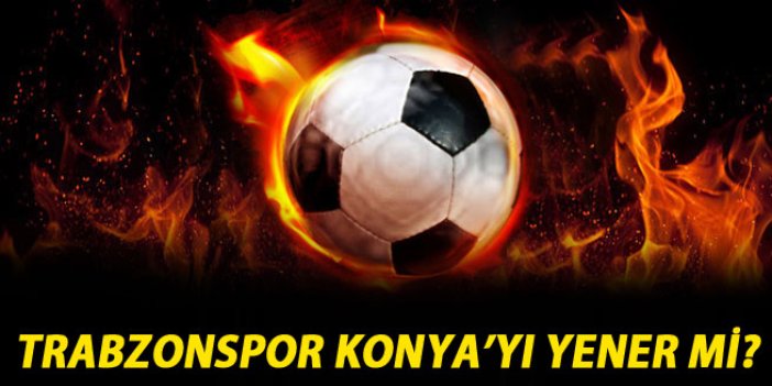 Trabzonspor Konya'yı yener mi?