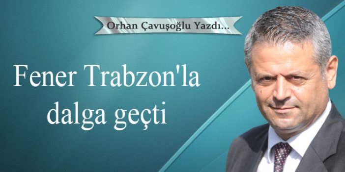 Fener Trabzon'la dalga geçti