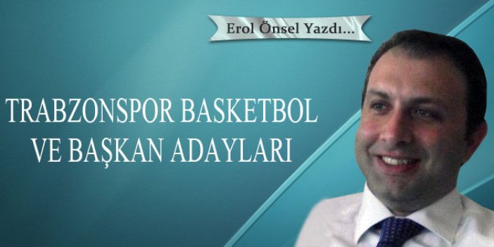 Trabzonspor Basketbol ve Başkan Adayları