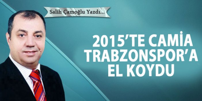 2015'te camia Trabzonspor'a el koydu