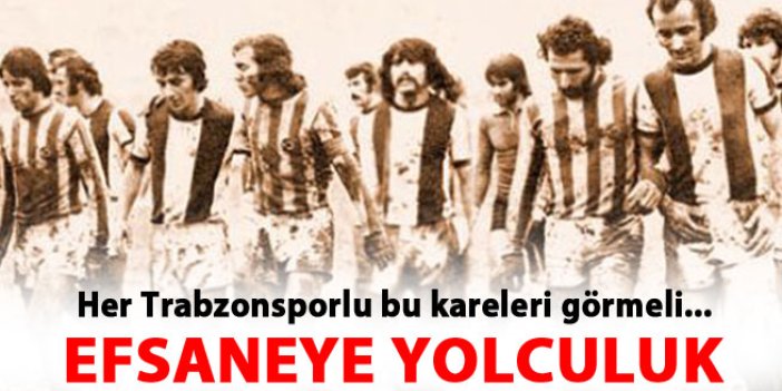 Trabzonspor efsanesine yolculuk