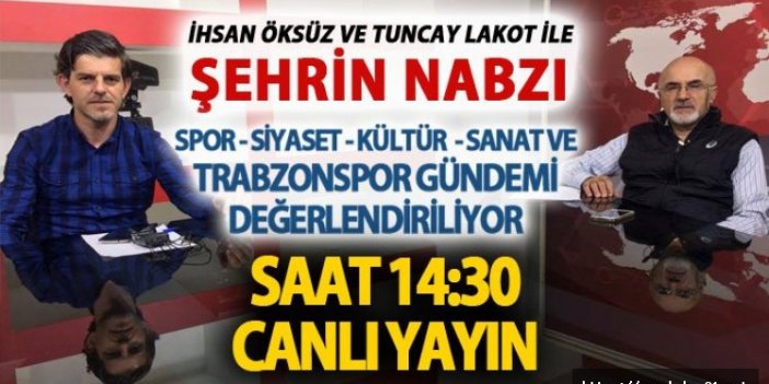 Şehrin Nabzı Haber61 TV'de!