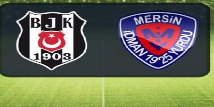 Beşiktaş 1-0 Mersin İdmanyurdu maçın özeti ve golleri