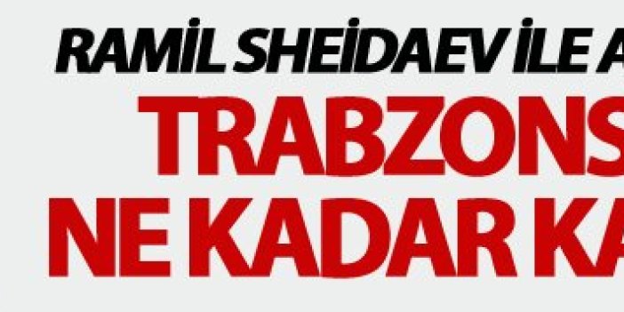 Trabzonspor Sheidaev ile anlaştı - Ne kadar alacak?
