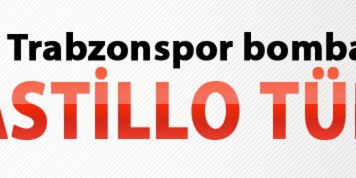 Trabzonspor Castillo'yu getirdi!