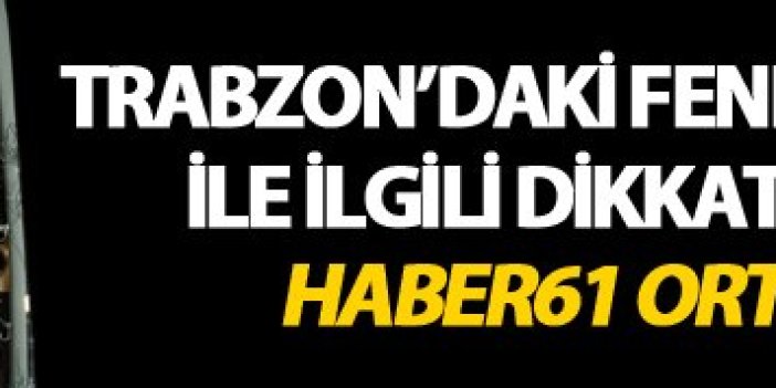 Trabzon'daki Fenerbahçe saldırısı ile ilgili ilginç ayrıntı