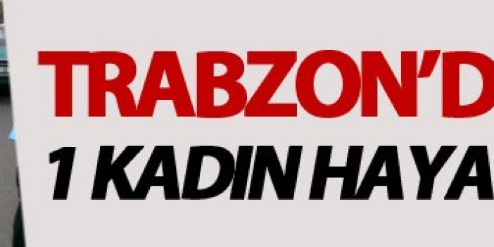 Trabzon tanjanta kamyon kadını ezdi: 1 ölü