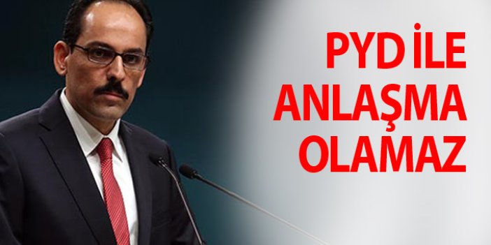 "Türkiye'nin, PYD ile anlaşması falan söz konusu değil"