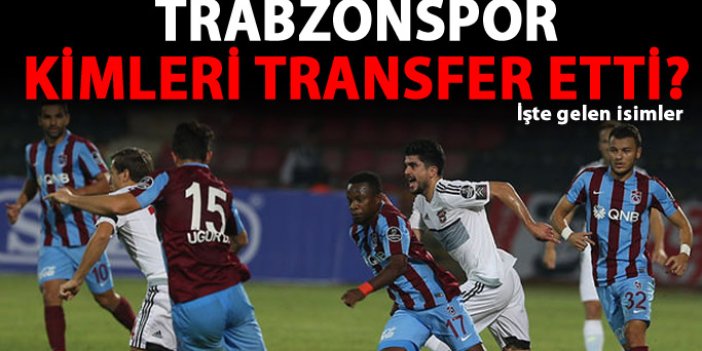 Trabzonspor kimleri transfer etti?