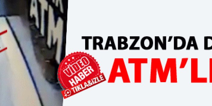Trabzon'da dolandırılan genç ATM'leri kırdı