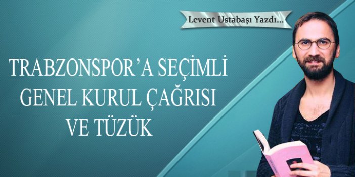 Trabzonspor’a seçimli genel kurul çağrısı ve tüzük