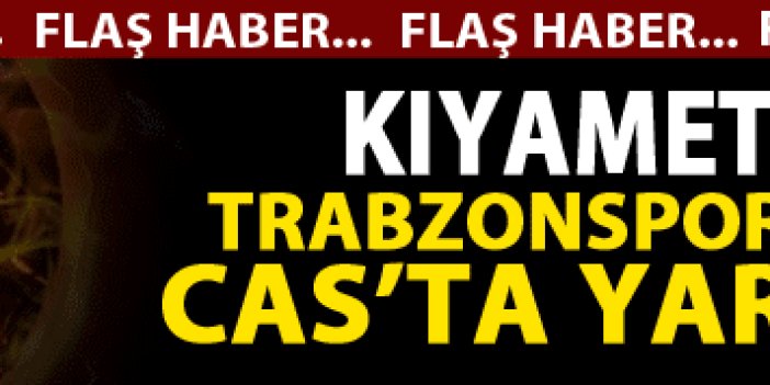 Trabzonspor; FB, TFF ve UEFA'yı CAS'ta yargılatacak!