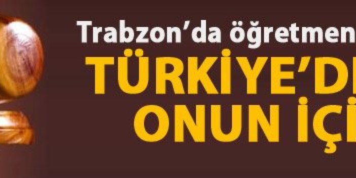 Trabzon'da verilen karar ilk oldu - "Bizle işiniz yok"