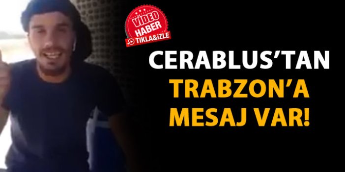 Bize Cerablus da Trabzon