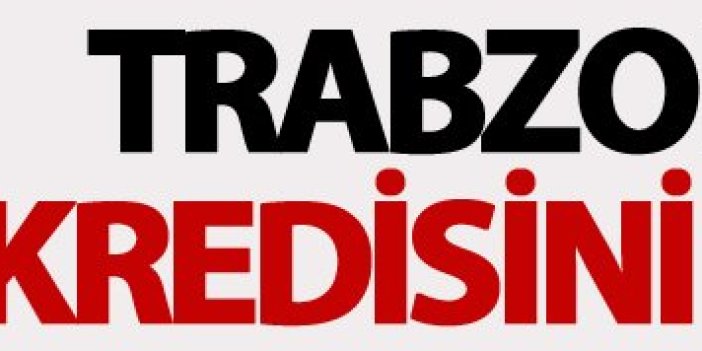Trabzonspor kredisini tüketti