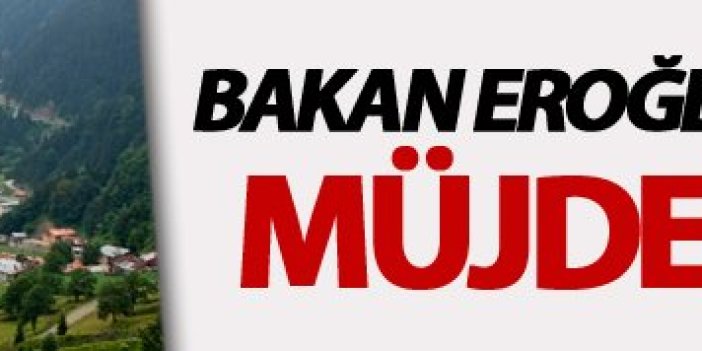 Bakan Eroğlu Trabzon'a müjdeyi verdi