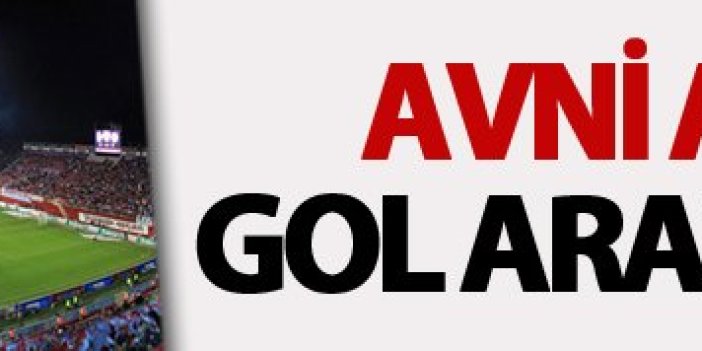 Trabzonspor'un forvetleri Avni Aker'de gol arayacak