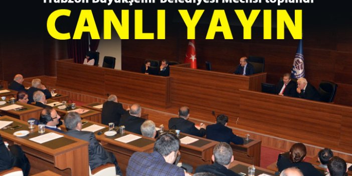 Trabzon BŞB. Meclisi - CANLI YAYIN