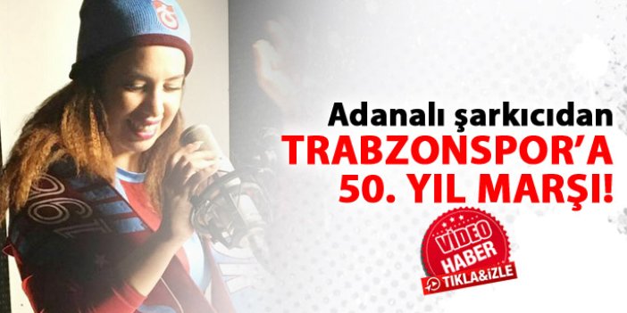 Zeynep Genç'ten Trabzonspor'a 50. yıl marşı