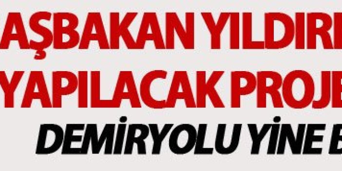 Başbakan Yıldırım Trabzon demiryolu için "2023" dedi!