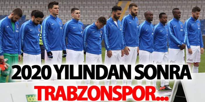 Trabzonspor 2020'den sonra...