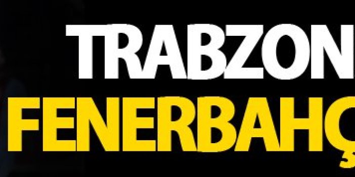 Trabzonspor ve Fenerbahçe 118. randevuda!
